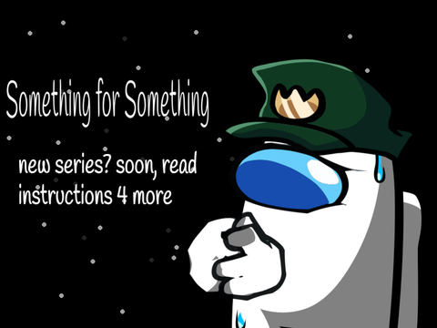 Something for Something || NEW SERIES SOON