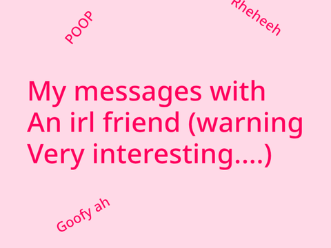 Haha messages with my irl friend