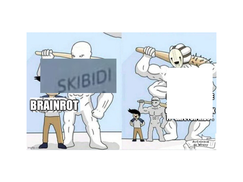 Noooo I love brainrot!