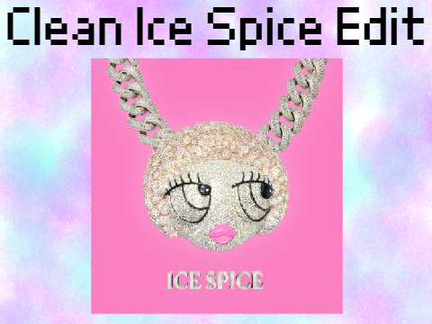 Clean Ice Spice Edit