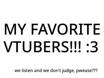 My Favorite VTubers :3