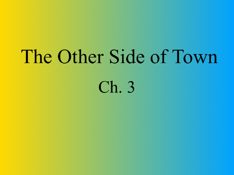 The Other Side of Town ~ Ch. 3