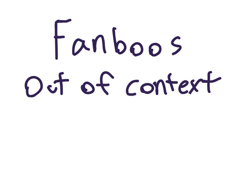 Fanboos out of context/silly fanboo comments