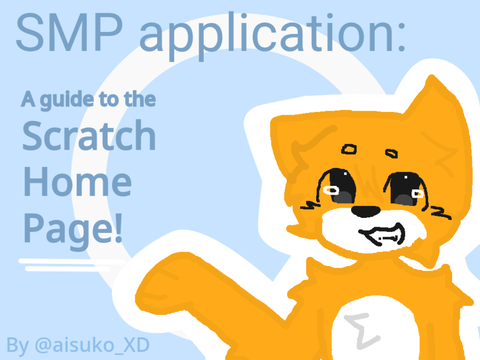 SMP Application: A Guide To The Scratch Homepage!