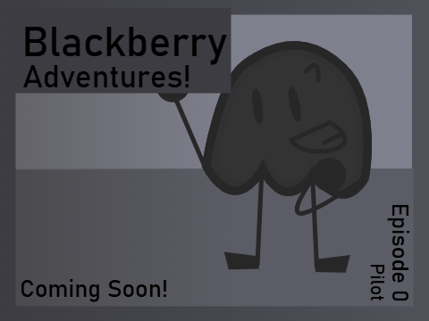 Blackberry Adventures Coming Soon!