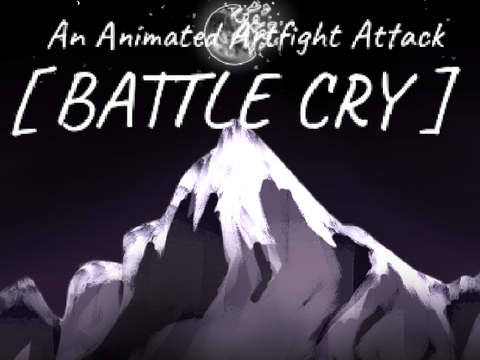 Artfight Attack - BATTLE CRY (PMV)