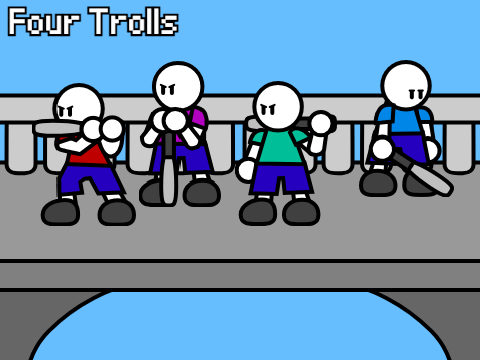[Open] Four Trolls