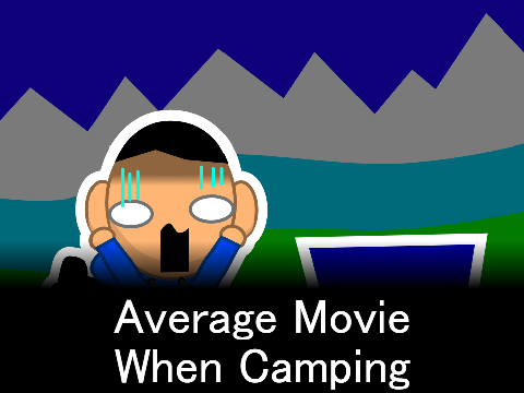 Average movie when camping: