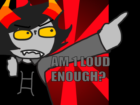 Am I loud enough? / meme