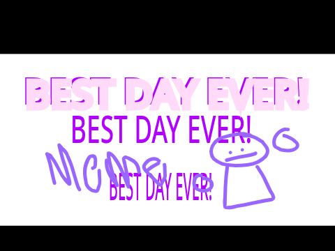 Best. Day. Ever MEME