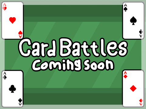 Coming Soon... Card Battles