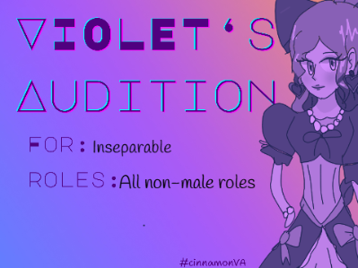 Violet's Audition ◈ Inseparable