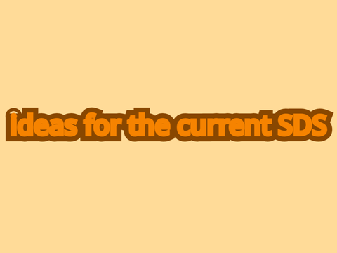 ★Ideas for the current SDS★