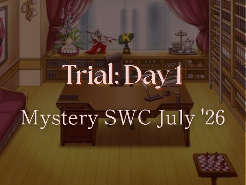 Trial Day 1⚖️ Mystery SWC July '26
