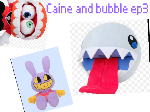 Caine and Bubble ep3 You got a bit of jax in ur tooth