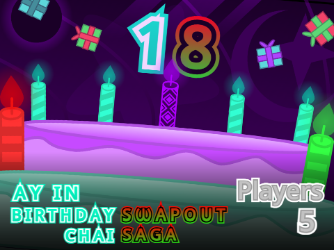 AY Birthday Swapout Chai Saga! [ Remix 1.5 - 5 Players ]
