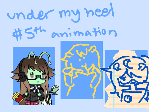 under my heel - #5th animation