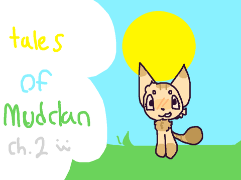 Tales of Mudclan Ch.2