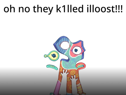 oh no they k1lled illoost!!!