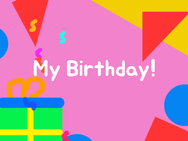 MY BIRTHDAY!