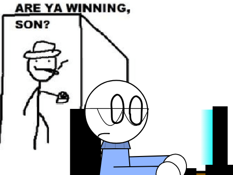 "Are ya winning son?"
