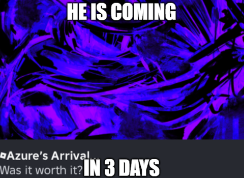 "something is coming in 3 days" [Filler/Meme thing idk]