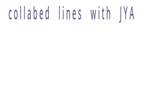 collabed lines with JYA DNI