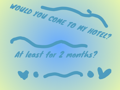 Would you come to my hotel?