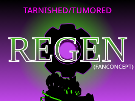 Tumored/Tarnished Regen Concept