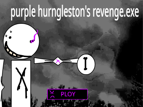 NO MORE GAMES - Disbelief!Purple hurngleston's revenge.EXE