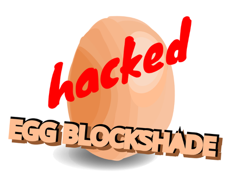 EGG BLOCKSHADE HACKED