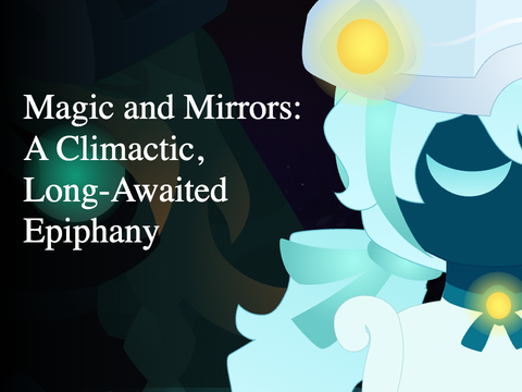 Magic and Mirrors: A Climactic, Long-Awaited Epiphany