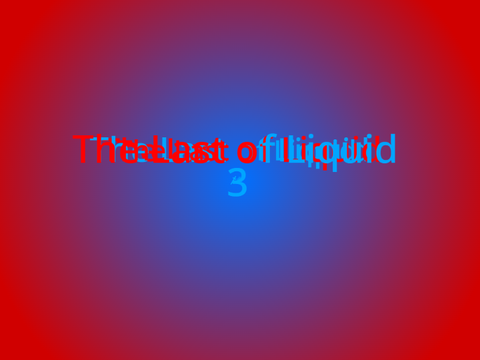 The Last of Liquid