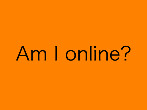 Am I online?
