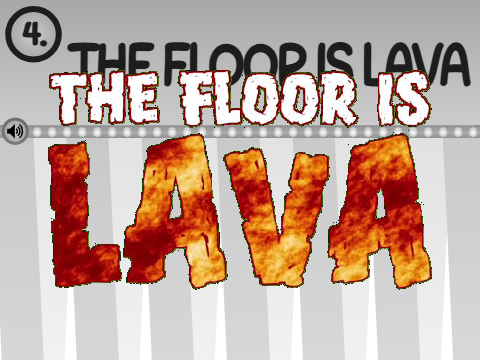 THE FLOOR IS LAVA