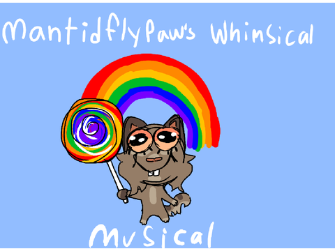 Mantidflypaw’s whimsical musical