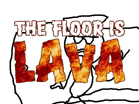 THE FLOOR IS LAVA