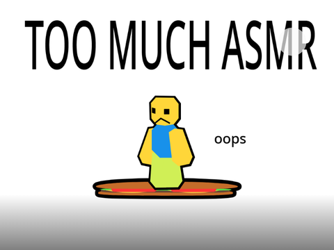 Squishy Experience But too much ASMR