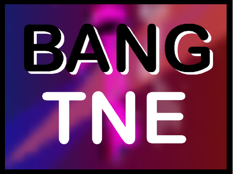 BANG tne <3