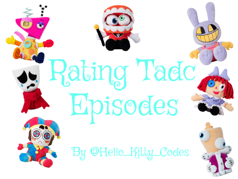 Rating Tadc Episodes! :P