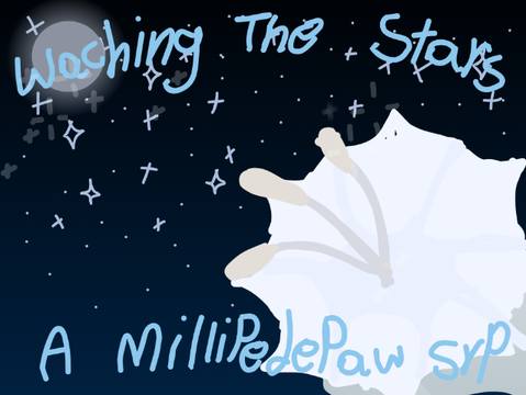Watching the stars || A Millipedepaw SRP