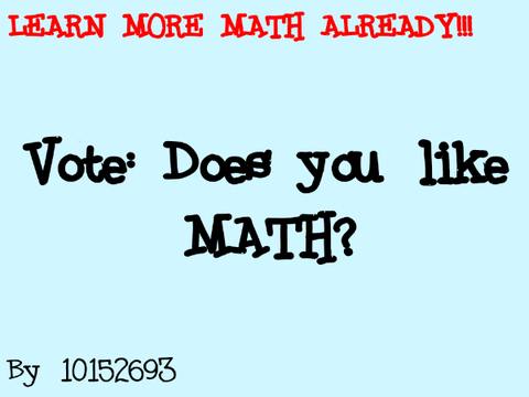 VOTE: Do you like MATH?