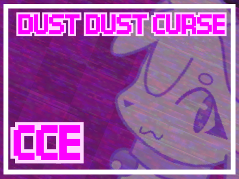 《 ✧DUST DUST CURSE✧ CCE✧》