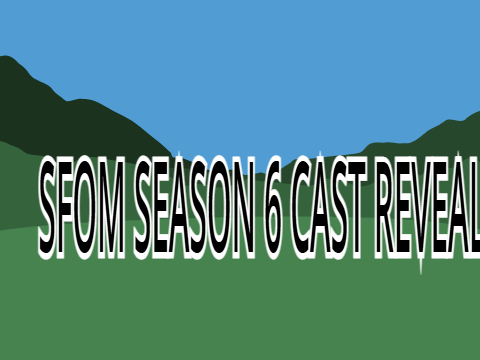 SFOM Season 6 cast reveal lol