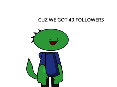 Cuz i got 40 follows