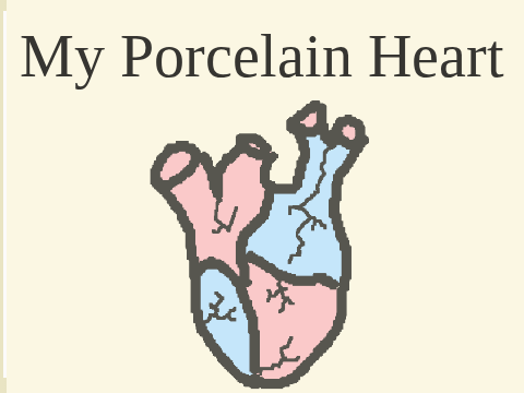 My Porcelain Heart