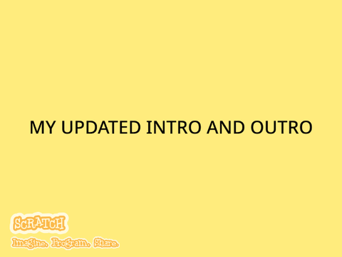 I updated my intro and outro