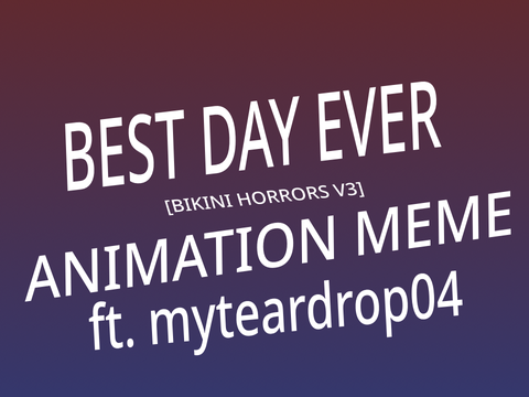 BEST DAY EVER - [myteardrop04]