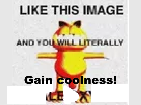 Like this image and you will literally have coolness