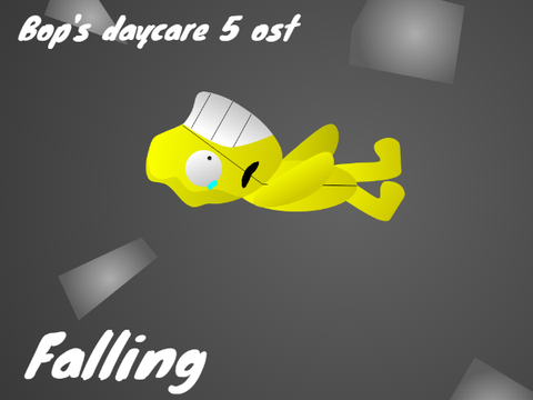 Bop's daycare 5 OST: Falling